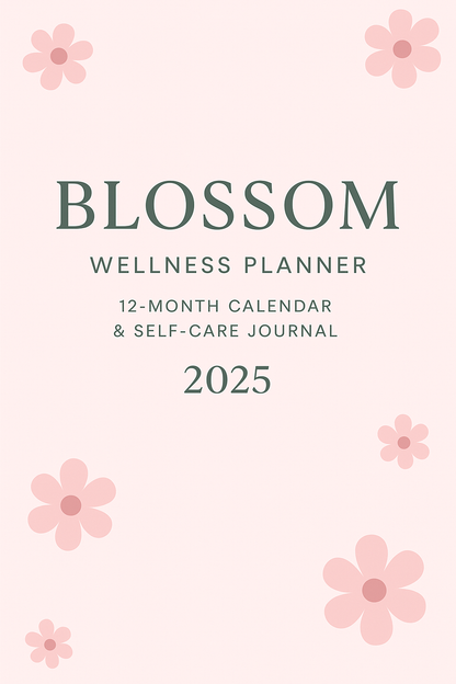 Blossom Wellness Planner: 12-Month Calendar & Self-Care Journal